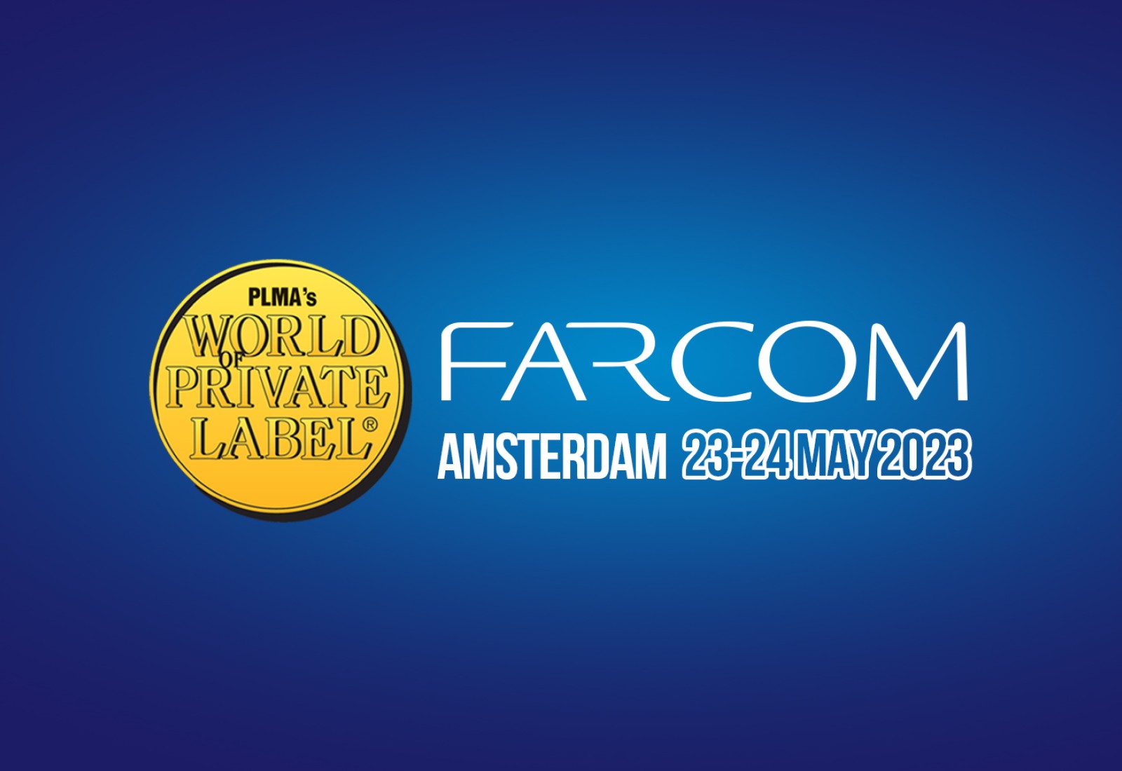 Η FARCOM στην PLMA 2023, «World of Private Label»